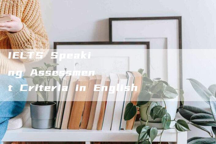 IELTS Speaking Assessment Criteria in English