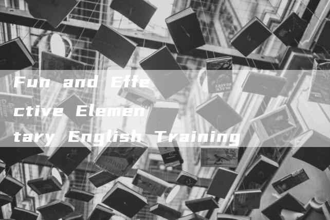 Fun and Effective Elementary English Training