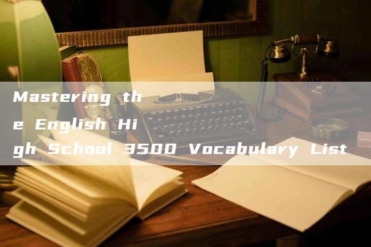 Mastering the English High School 3500 Vocabulary List