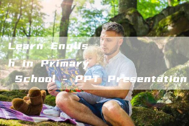 Learn English in Primary School - PPT Presentation