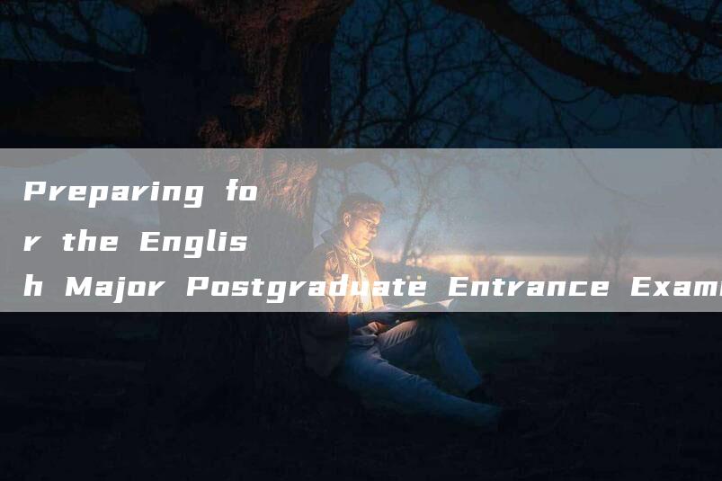 Preparing for the English Major Postgraduate Entrance Examination