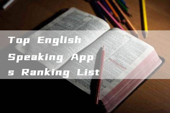 Top English Speaking Apps Ranking List