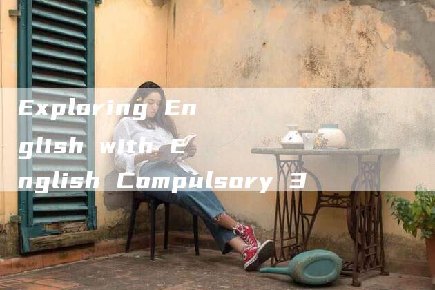 Exploring English with English Compulsory 3