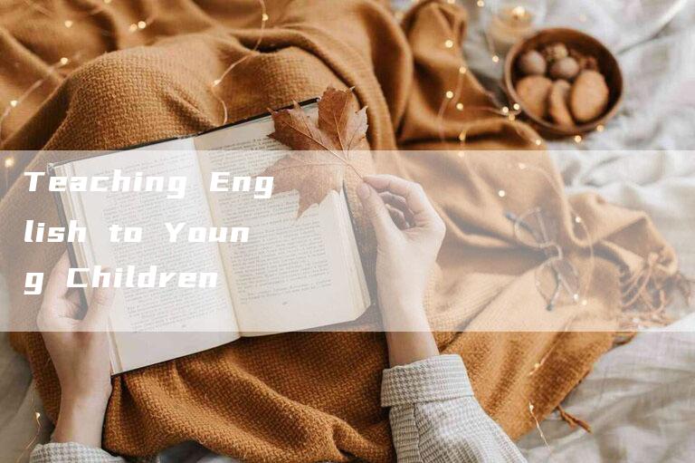 Teaching English to Young Children