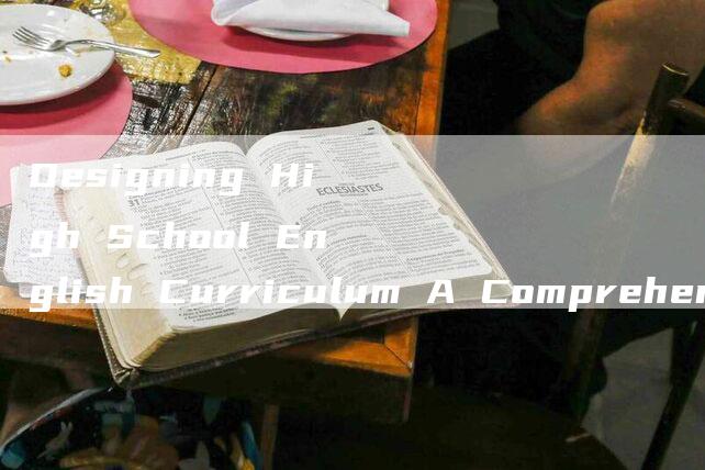 Designing High School English Curriculum A Comprehensive Approach