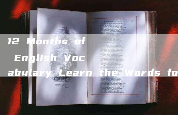 12 Months of English Vocabulary Learn the Words for Each Month!