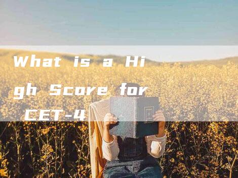 What is a High Score for CET-4