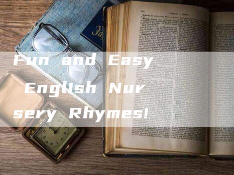 Fun and Easy English Nursery Rhymes!