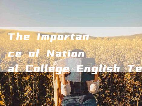 The Importance of National College English Test (CET) for Chinese Students