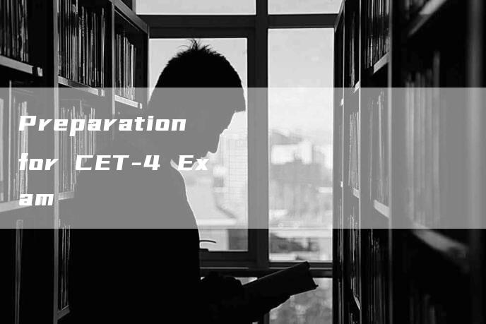 Preparation for CET-4 Exam