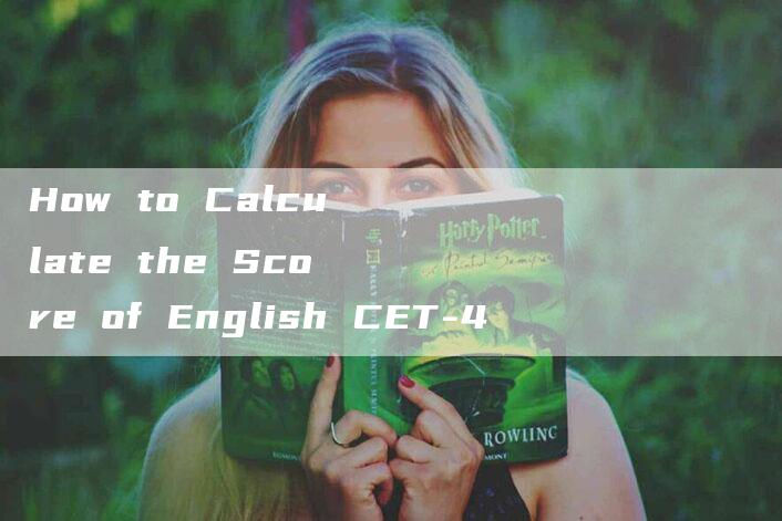 How to Calculate the Score of English CET-4