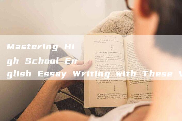 Mastering High School English Essay Writing with These Versatile Phrases