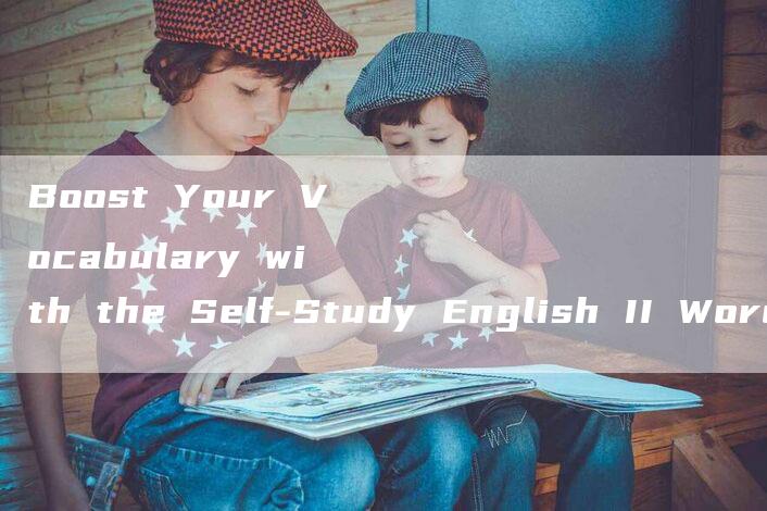 Boost Your Vocabulary with the Self-Study English II Word App