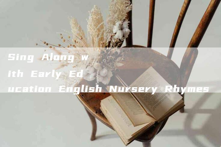 Sing Along with Early Education English Nursery Rhymes