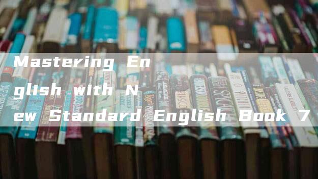 Mastering English with New Standard English Book 7