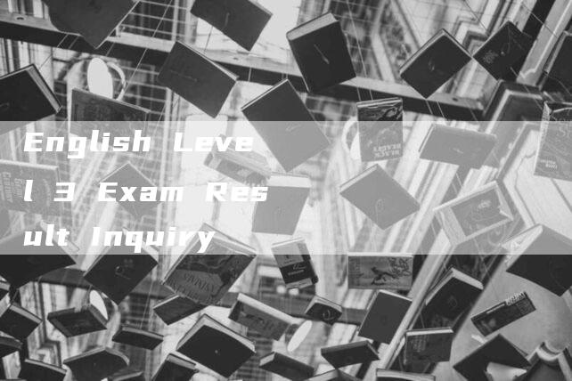 English Level 3 Exam Result Inquiry