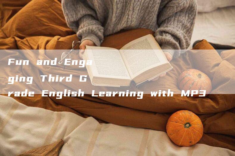 Fun and Engaging Third Grade English Learning with MP3