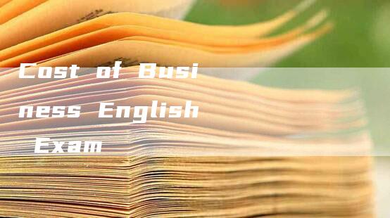 Cost of Business English Exam