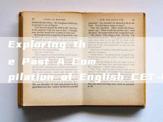 Exploring the Past A Compilation of English CET-4 Essay Topics