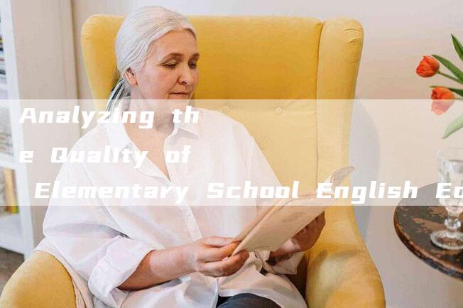 Analyzing the Quality of Elementary School English Education.