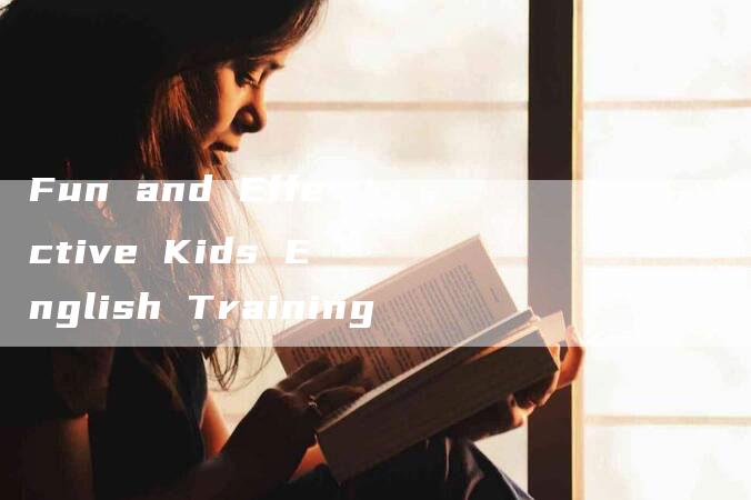 Fun and Effective Kids English Training