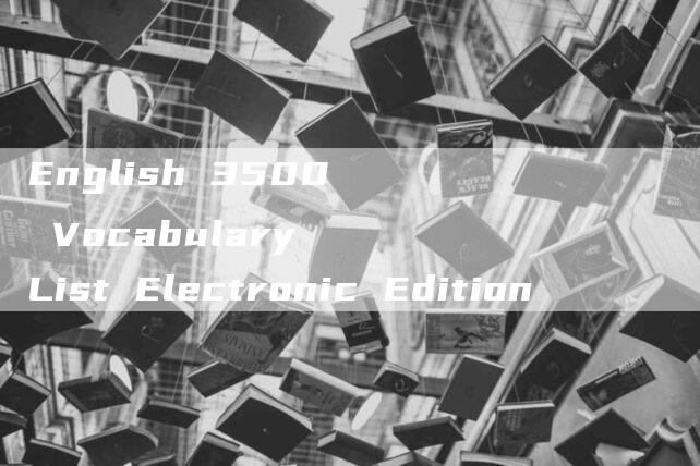 English 3500 Vocabulary List Electronic Edition