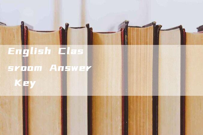 English Classroom Answer Key