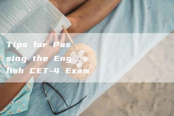 Tips for Passing the English CET-4 Exam